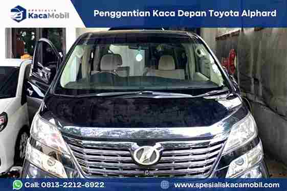 Ganti Kaca Depan Toyota Alphard